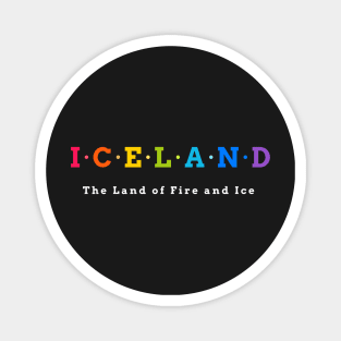 Iceland, The Land of Fire and Ice Magnet